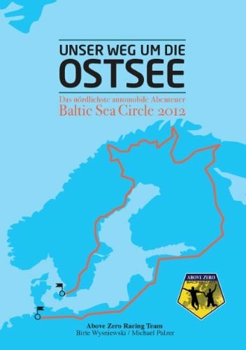Palzer, Michael Unser Weg um die Ostsee: Das nördlichste automobile Abenteuer - Baltic Sea Circle 2012