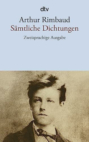 Rimbaud, Arthur Sämtliche Dichtungen: Zweisprachige Ausgabe