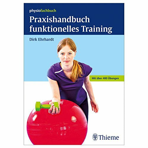Ehrhardt, Dirk Praxishandbuch funktionelles Training: Mit über 400 Übungen