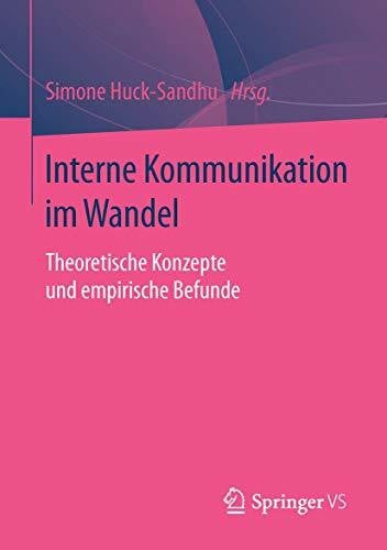 Huck-Sandhu, Simone Interne Kommunikation im Wandel: Theoretische Konzepte und empirische Befunde