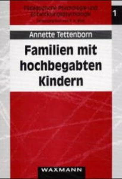 Tettenborn, Annette Familien mit hochbegabten Kindern (Pädagogische Psychologie und Entwicklungspsychologie)