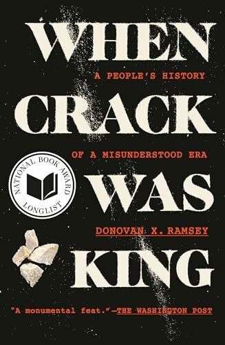 Ramsey, Donovan X. When Crack Was King: A People's History of a Misunderstood Era