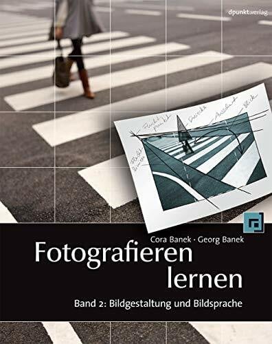 Banek, Georg Fotografieren lernen, Band 2: Bildgestaltung und Bildsprache