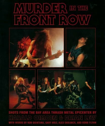 Lew, Brian Murder in the Front Row: Shots from the Bay Area Thrash Metal Epicenter