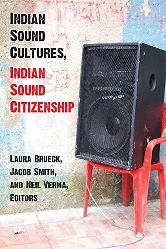 Verma, Neil Indian Sound Cultures, Indian Sound Citizenship