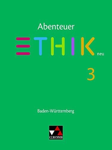 Rolf, Bernd Abenteuer Ethik – Baden-Württemberg / Abenteuer Ethik BW 3: Unterrichtswerk für Ethik in der Sekundarstufe I (Abenteuer Ethik – Baden-Württemberg: Unterrichtswerk für Ethik in der Sekundarstufe I)