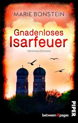Bonstein, Marie Gnadenloses Isarfeuer (Isar-Krimis 4): Ein Fall für Clara Liebig | Rasanter bayerischer Regionalkrimi um einen Feuerteufel