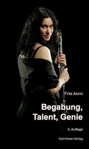 Aerni, Fritz Begabung, Talent, Genie: Das Feststellen der beruflichen Begabungen und Talente sowie der Motivation und Energie zur Entfaltung derselben auf der Grundlage der Huter'schen Psychophysiognomik.