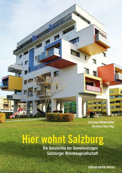 Wintersteller, Christian Hier wohnt Salzburg: Die Geschichte der Gemeinnützigen Salzburger Wohnbaugesellschaft