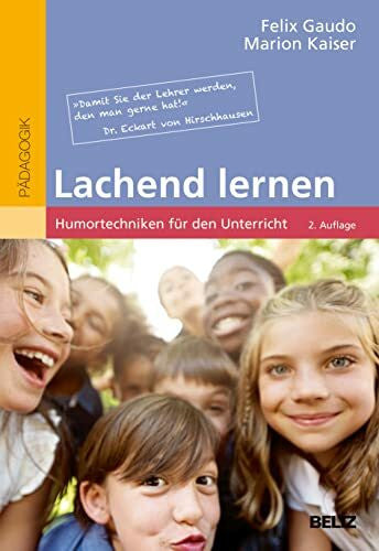 Hirschhausen, Eckart von Lachend lernen: Humortechniken für den Unterricht