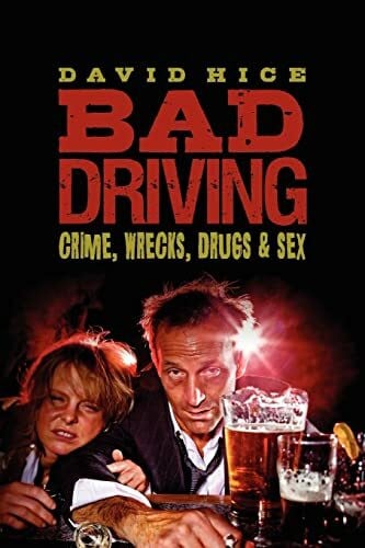 Hice, David Bad Driving: Crime, Wrecks, Drugs and Sex