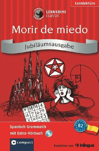Compact Redaktion Morir de miedo. Compact Lernkrimi: Spanisch Grammatik - Niveau B2. Jubiläumsausgabe mit extra Hörbuch auf CD