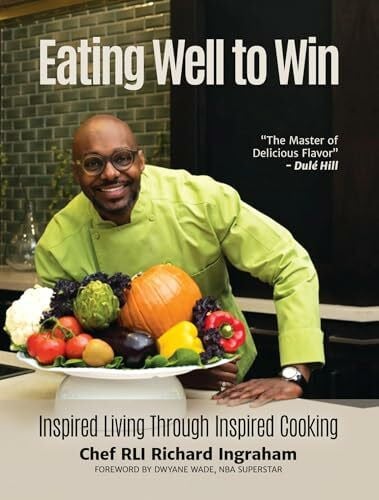 Wade, Dwayne Eating Well to Win: Inspired Living Through Inspired Cooking (NBA Cookbook, Chef to the Stars, Peak Performance)