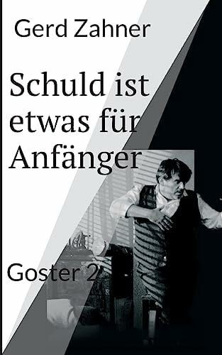 Zahner, Gerd Schuld ist etwas für Anfänger: Goster 2