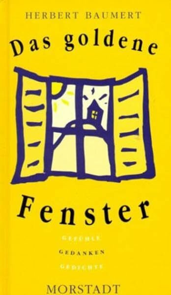 Richter, Ludwig Das Goldene Fenster: Gefühle, Gedanken, Gedichte. Texte aus dem Leben für das Leben