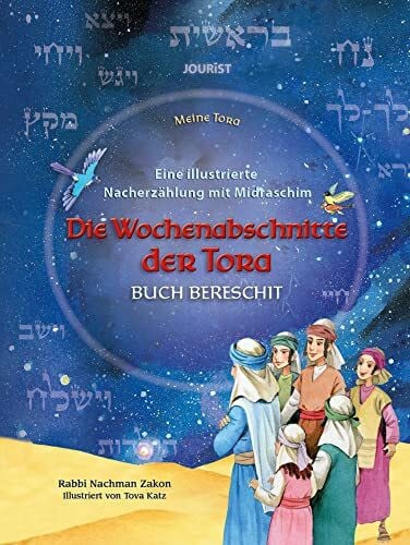 Zakon, Nachman Die Wochenabschnitte der Tora. Buch Bereschit.: Eine illustrierte Nacherzählung mit Midraschim (Meine Tora)