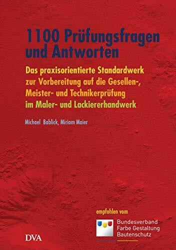 Maier, Miriam 1100 Prüfungsfragen und Antworten: Das praxisorientierte Standardwerk zur Vorbereitung auf die Gesellen-, Meister- und Technikerprüfung im Maler- und Lackiererhandwerk
