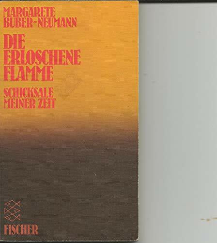 Buber-Neumann, Margarete Die erloschene Flamme. Schicksale meiner Zeit.