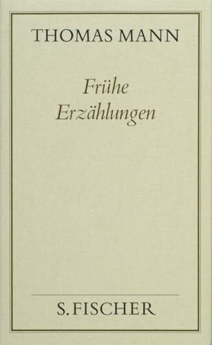 Mann, Thomas Frühe Erzählungen (Thomas Mann, Gesammelte Werke in Einzelbänden. Frankfurter Ausgabe)