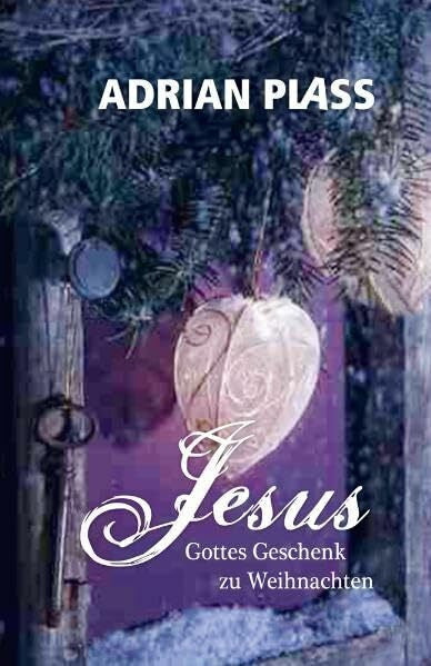 Adrian Plass Jesus - Gottes Geschenk zu Weihnachten