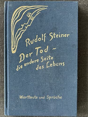 Steiner, Rudolf Der Tod - die andere Seite des Lebens: Wie helfen wir den Verstorbenen? Wortlaute und Sprüche