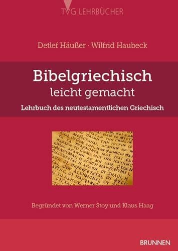 Haubeck, Wilfrid Bibelgriechisch leicht gemacht: Lehrbuch des neutestamentlichen Griechisch Begründet von Werner Stoy und Klaus Haag: Lehrbuch des neutestamentlichen ... biblischen Archäologie und Zeitgeschichte)