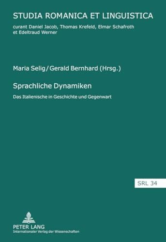 Schafroth, Elmar Sprachliche Dynamiken: Das Italienische in Geschichte und Gegenwart (Studia Romanica et Linguistica, Band 34)