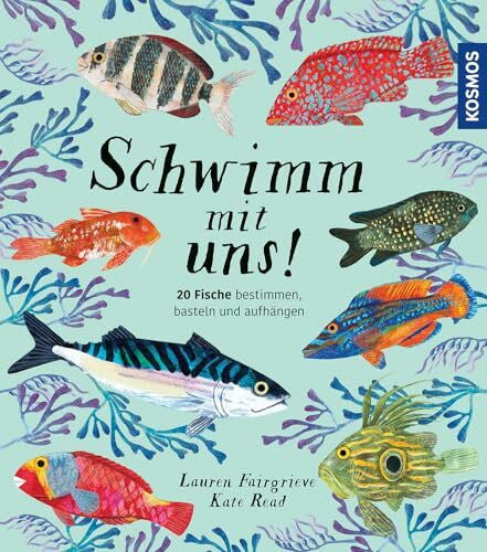 Fairgrieve, Lauren Schwimm mit uns!: 20 Fische bestimmen, basteln und aufhängen - ein hochwertiges Pappbilderbuch mit informativem Sachwissen und wunderschönen 3D-Modellen zum Herausnehmen und Aufhängen