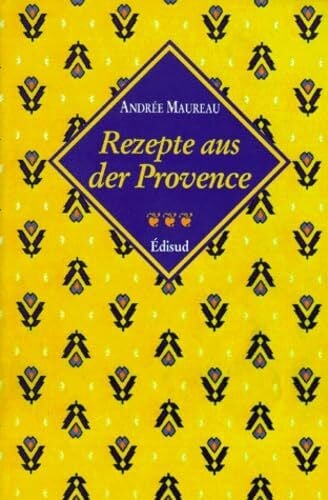 Maureau, Andrée Rezepte aus der Provence