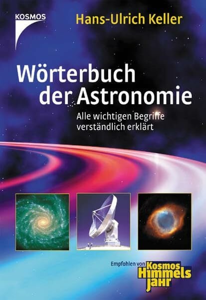 Keller, Hans-Ulrich Wörterbuch der Astronomie: Alle wichtigen Begriffe verständlich erklärt