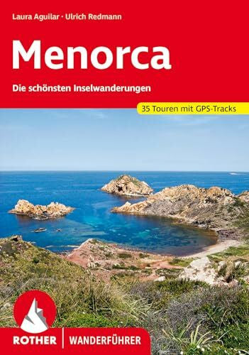 Aguilar, Laura Menorca: Die schönsten Inselwanderungen. 35 Touren mit GPS-Tracks (Rother Wanderführer)