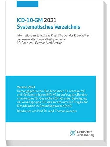 Auhuber, Thomas ICD-10-GM 2021 Systematisches Verzeichnis: Internationale statistische Klassifikation der Krankheiten und verwandter Gesundheitsprobleme, 10. Revision - German Modification