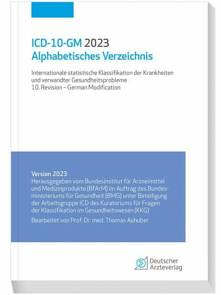 Auhuber, Thomas ICD-10-GM 2023 Alphabetisches Verzeichnis: Internationale statistische Klassifikation der Krankheiten und verwandter Gesundheitsprobleme, 10. Revision - German Modification