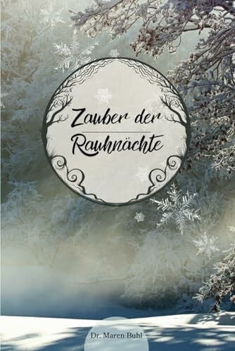 Buhl, Dr. Maren Zauber der Rauhnächte: Entdecke die Magie zwischen den Jahren