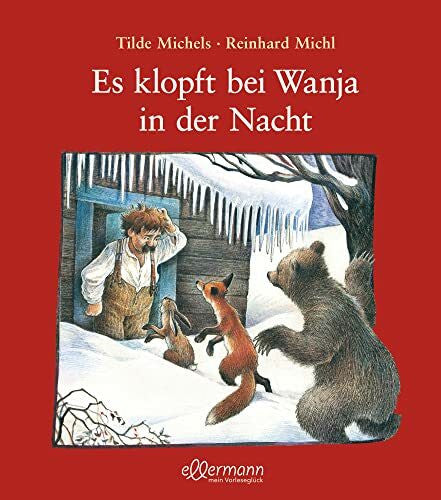 Michl, Reinhard Es klopft bei Wanja in der Nacht: Winterlicher Bilderbuch-Klassiker über Toleranz und Hilfsbereitschaft für Kinder ab 4 Jahren