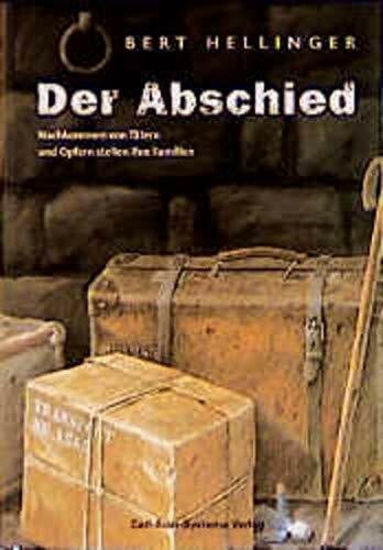 Hellinger, Bert Der Abschied: Nachkommen von Tätern und Opfern stellen ihre Familie