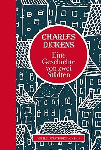 Kolb, Carl Charles Dickens: Eine Geschichte von zwei Städten: Mit Illustrationen von Phiz