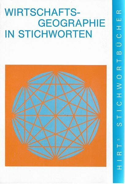 Arnold, Klaus Hirts Stichwortbücher, Wirtschaftsgeographie in Stichworten