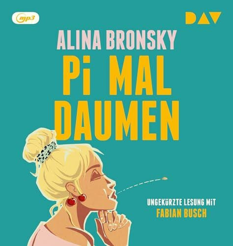 Bronsky, Alina Pi mal Daumen: Ungekürzte Lesung mit Fabian Busch (1 mp3-CD)