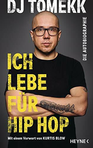 DJ Tomekk Ich lebe für Hip Hop: Die Autobiographie - Mit einem Vorwort von Kurtis Blow