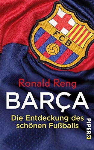 Reng, Ronald Barça: Die Entdeckung des schönen Fußballs