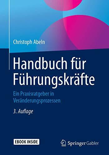 Abeln, Christoph Handbuch für Führungskräfte: Ein Praxisratgeber in Veränderungsprozessen