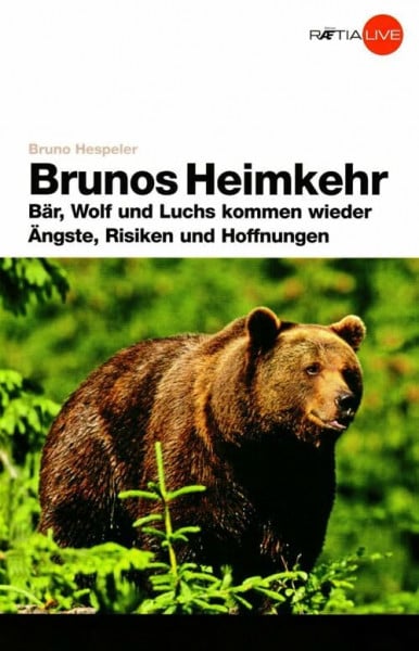 Hespeler, Bruno Brunos Heimkehr: Bär, Wolf und Luchs kommen wieder. Ängste, Risiken und Hoffnungen