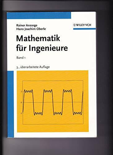 Ansorge, Rainer Mathematik für Ingenieure: Band 1: Lineare Algebra und analytische Geometrie, Differential- und Integralrechnung einer Variablen