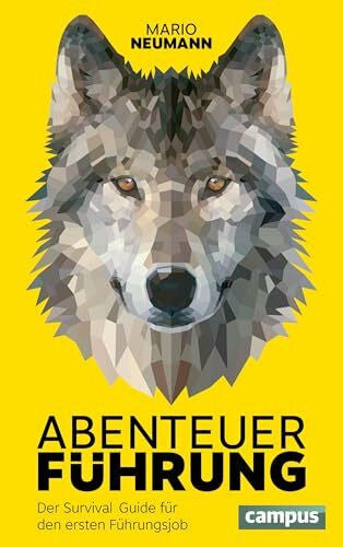 Neumann, Mario Abenteuer Führung: Der Survival Guide für den ersten Führungsjob