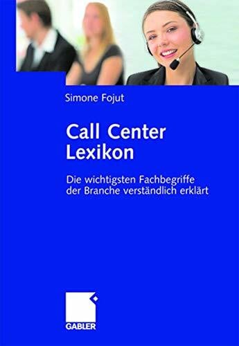 Fojut, Simone Call Center Lexikon: Die wichtigsten Fachbegriffe der Branche verständlich erklärt