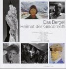 Salis, Jean R von Das Bergell - Heimat der Giacometti: Mit Beitr. v. Bruno Giacometti, Odette Giacometti-Duperret, Dolf Kaiser u. a..
