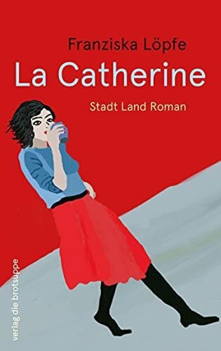 Aeschbacher, Ursi Anna La Catherine: Roman