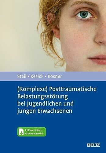 Rosner, Rita (Komplexe) Posttraumatische Belastungsstörung bei Jugendlichen und jungen Erwachsenen: Entwicklungsangepasste Kognitive Verhaltenstherapie nach ... Gewalt. Mit E-Book inside und Arbeitsmaterial
