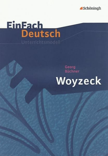 Schläbitz, Norbert EinFach Deutsch Unterrichtsmodelle: Georg Büchner: Woyzeck: Gymnasiale Oberstufe